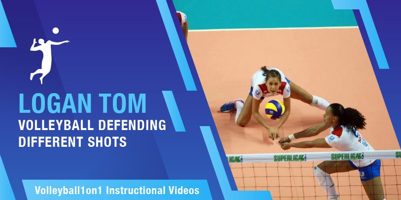 LOGAN TOM Volleyball Defending Different Shots-01 defending different shots